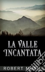 La Valle Incantata. E-book. Formato EPUB ebook