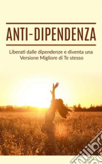 Anti dipendenza (tradotto). E-book. Formato EPUB ebook di Bill Wilson