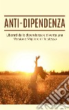 Anti dipendenza (tradotto). E-book. Formato EPUB ebook