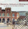 Brescia Andata e Ritorno. Le molte vite di una stazione. E-book. Formato PDF ebook