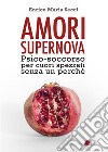 Amori Supernova. Psico-soccorso per cuori spezzati senza un perché. E-book. Formato EPUB ebook