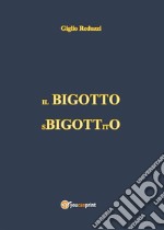 Il Bigotto Sbigottito. E-book. Formato EPUB ebook