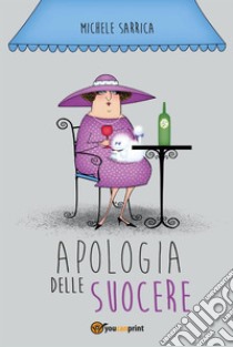 Apologia delle suocere. E-book. Formato PDF ebook di Michele Sarrica