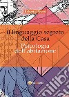 Il linguaggio segreto della casa. Psicologia dell'abitazione. E-book. Formato PDF ebook di Roberto Pinetti