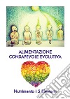 Alimentazione consapevole evolutiva. E-book. Formato PDF ebook