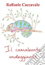 Il camaleonte ondeggiante. E-book. Formato PDF ebook