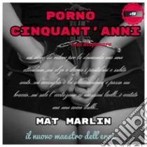 Cinquant'anni (porno) [Mat Marlin]. E-book. Formato EPUB ebook di Mat Marlin