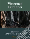 Racconti strani ma quasi veri. E-book. Formato EPUB ebook di Vincenzo Lumenti