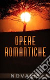 Opere Romantiche. E-book. Formato EPUB ebook di Novalis