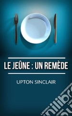 Le Jeûne: un remède. E-book. Formato EPUB ebook