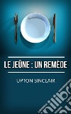 Le Jeûne: un remède. E-book. Formato EPUB ebook
