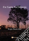 Un Canto Nel Silenzio. E-book. Formato PDF ebook