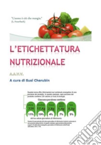 L'etichettatura nutrizionale. E-book. Formato PDF ebook di Susi Cherubin