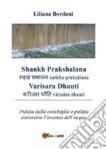 Shankh Prakshalana - Varisara Dhauti. Pulizia della conchiglia o pulizia attraverso l’essenza dell’acqua. E-book. Formato PDF ebook