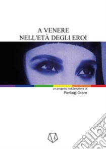 A Venere nell'età degli eroi. E-book. Formato PDF ebook di Pierluigi Greco