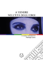 A Venere nell'età degli eroi. E-book. Formato PDF