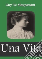 Una Vita. E-book. Formato PDF ebook