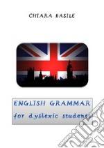 English Grammar for dyslexic students. E-book. Formato PDF ebook