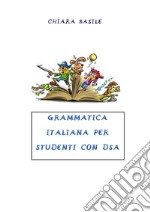 Grammatica italiana per studenti con DSA. E-book. Formato PDF ebook