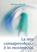 La mia consapevolezza è in movimento. E-book. Formato PDF ebook