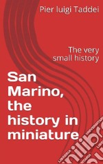 San Marino - The history in miniature. E-book. Formato PDF