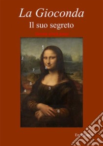 La Gioconda il suo segreto. Omnia vincit amor. E-book. Formato PDF ebook di Enzo Lopez