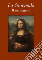 La Gioconda il suo segreto. Omnia vincit amor. E-book. Formato PDF ebook