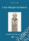 Una vita per la ricerca. Antologia Socratica per i Licei. E-book. Formato PDF ebook di Ignazio Salvatore Concordia