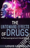 The Untoward Effects of Drugs - A Pharmacological and Clinical Manual. E-book. Formato EPUB ebook di Louis Lewin