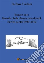 Essere-con: filosofia delle forme relazionali. Scritti scelti 1999-2012. E-book. Formato PDF ebook