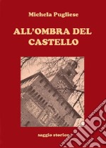 All'ombra del castello. E-book. Formato PDF ebook