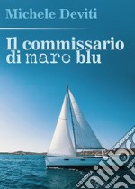 Il commissario di Mare Blu. E-book. Formato PDF ebook