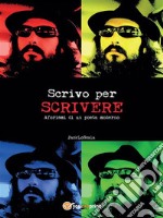 Scrivo per scrivere. E-book. Formato EPUB ebook