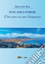 Non solo poesie. Dal cuore di uno Scugnizzo. E-book. Formato EPUB ebook