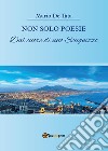 Non solo poesie. Dal cuore di uno Scugnizzo. E-book. Formato EPUB ebook di Mario De Tata