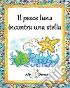 Il pesce luna incontra una stella. E-book. Formato EPUB ebook di Ally Charmy
