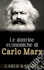 Le dottrine economiche di Carlo Marx - Esposte e spiegate popolarmente. E-book. Formato EPUB ebook