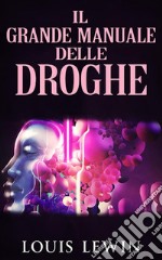 Il Grande manuale delle Droghe. E-book. Formato EPUB ebook