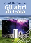 Gli altri di Gaia. E-book. Formato PDF ebook di Graziella Simeone