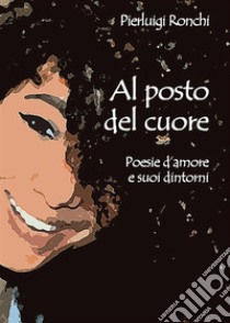 Al posto del cuore. E-book. Formato PDF ebook di Pierluigi Ronchi