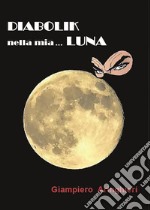 Diabolik nella mia... Luna. E-book. Formato PDF ebook