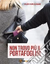 Non trovo più il portafoglio!. E-book. Formato EPUB ebook di Aldo Raccagni