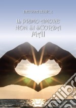 Il primo amore non si scorda mai. E-book. Formato PDF ebook