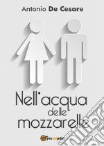 Nell'acqua delle mozzarelle. E-book. Formato EPUB