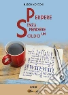 Perdere senza spendere un soldo. E-book. Formato PDF ebook di Marco Morroni