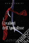 I Cavalieri dell'Apocalisse. E-book. Formato EPUB ebook di Aldo Parisi