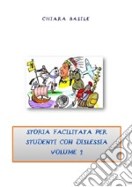 Storia facilitata per studenti con dislessia. Volume 1. E-book. Formato PDF ebook