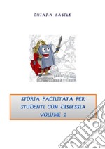 Storia facilitata per studenti con dislessia. Volume 2. E-book. Formato PDF ebook