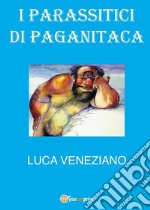 I parassitici di Paganitaca. E-book. Formato EPUB