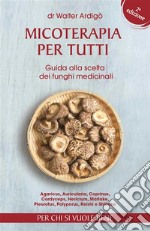 Micoterapia per tutti - Seconda Edizione. E-book. Formato EPUB ebook